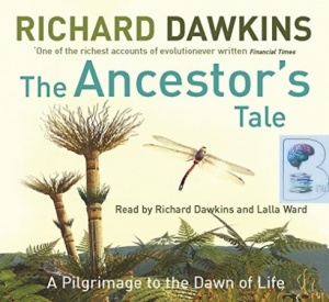 The Ancestor's Tale written by Richard Dawkins performed by Richard Dawkins and Lalla Ward on CD (Abridged)